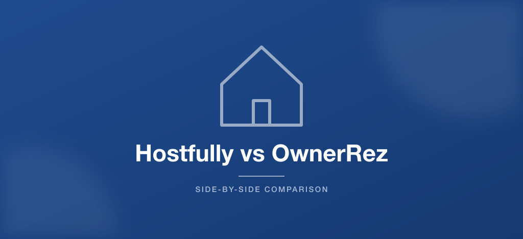 Hostfully vs OwnerRez short-term rental software comparison